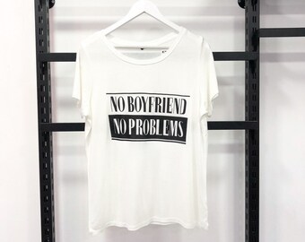 No boyfriend, no problems design womens t shirts. New season womens t shirts.