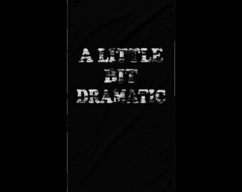 A Little Bit Dramatic Beach Towel