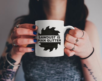 Sawdust Is Man Glitter Mug Electric Saw Woodworking | Perfect Gift Idea for any Woodworker, Crafter, Engineer or Wood Tools Lover!