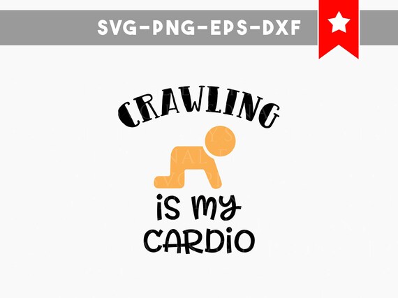 Download Items similar to crawling is my cardio svg, funny newborn ...
