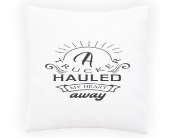 A trucker hauled my heart away Pillow Cushion Cover v961p