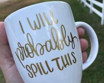 I Will Probably Spill This