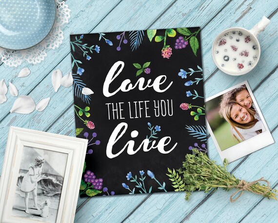 Love the life you live Wall decor Printable Wisdom