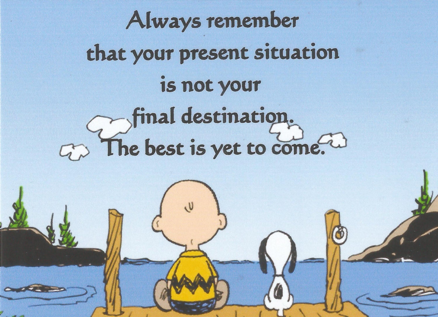 Charlie Brown with Snoopy..Always Remember..The Best Is Yet Charlie Brown with Snoopy..Always Remember..The Best Is Yet