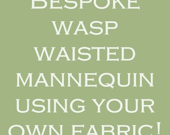 Wasp Waisted Mannequin Your Own Unique Dress Form Using Your Fabric