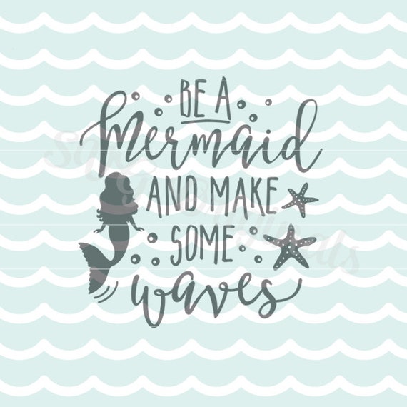 Download Mermaid SVG Be Mermaid Make Some Waves SVG. Cricut Explore and