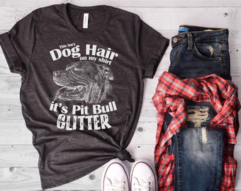 Funny Dog Shirt, Pit Bull Shirt, Pitbull Shirt, Dog T Shirt, Pit Bull Glitter, Dog Mom Shirt, Dog Lover, Dog Mom, Bella Canvas- Item 2837