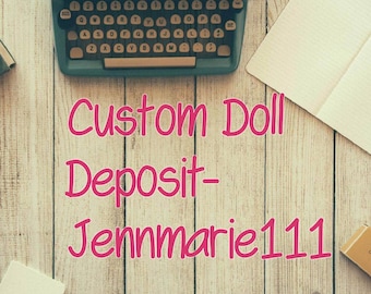 Deposit for Custom Doll