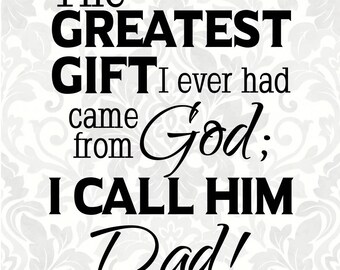 Download The Greatest Gift I Ever Had Came From God I Call Him Dad