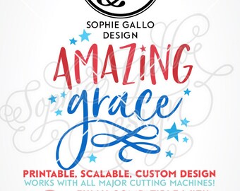 Amazing Grace July 4th Quote SVG DXF PNG digital download file Silhouette Cricut vector clipart graphic Vinyl Cutting Machine ScreenPrint