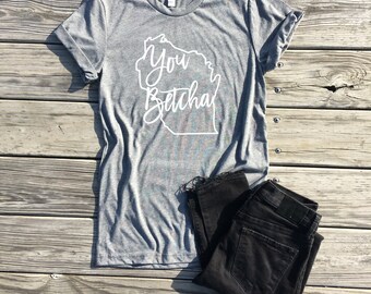 you betcha wisconsin, light grey unisex tee, you betcha, wisconsin gifts, packers gifts, wisconsin badgers, wisconsin shirt, wisconsin home