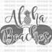 Aloha Beaches svg - Sunglasses svg - Vacation svg - Pineapple dxf - Sunglasses - Vector Files - Summer Cut File - Beach Cut File