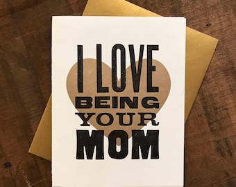 I Love Being Your Mom Letterpress Folded Card