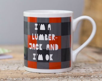 I'm a Lumberjack and I'm ok (Mug)