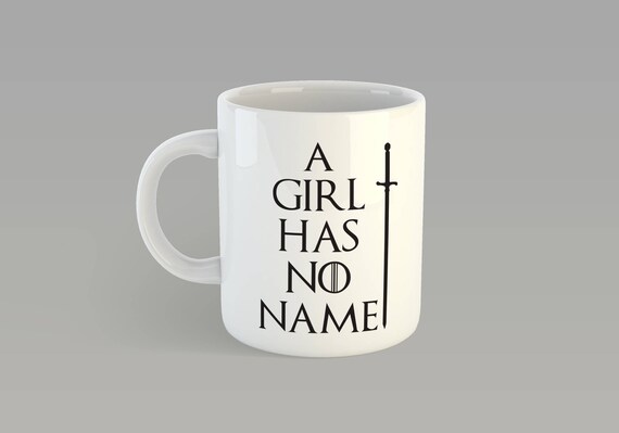 Game Of Thrones A Girl Has No Name Custom 11oz Coffe Mug Arya Stark