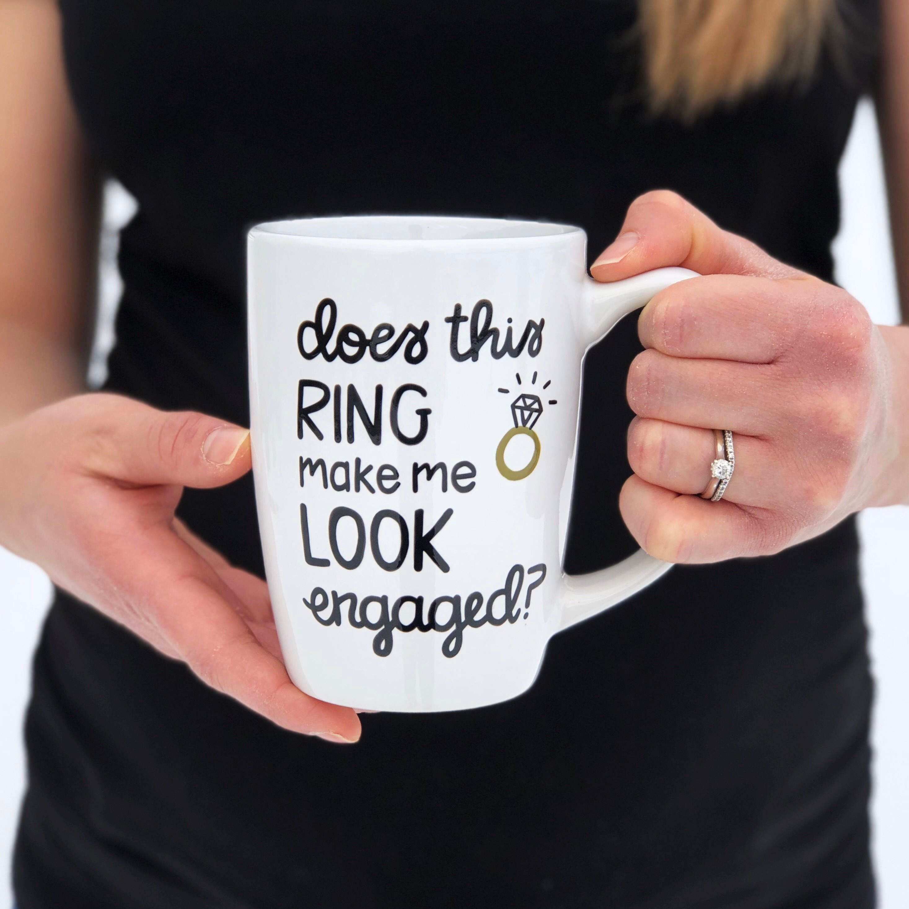 Funny Engagement Coffee Mug Does This Ring Make Me Look
