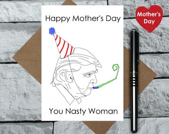 Donald Trump card - Donald Trump Mother's Day card - funny Mother's day card - Donald Trump quote - Nasty Woman card - Hillary Clinton card