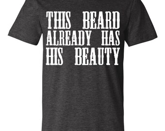 This Beard Already Has His Beauty Men's Tee