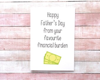 Funny Father's Day Card Financial | Alternative Fathers Day Card | Favourite Financial Burden | Card For Dad | Funny Dad Card | Daddy Card