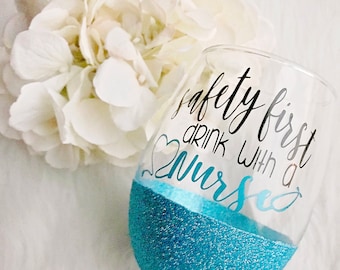 Safety First Drink With a Nurse Glitter Dipped Wine Glass//Nurse Wine Glass//Nurse Gift//Nurse Grad Gift//Nursing School Graduation//RN Gift