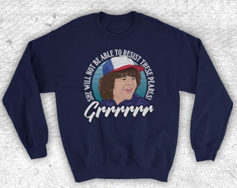 Inspired By Stranger Dustin She Will Not Be Able To Resist These Pearls Grrrrr Sci Fi Horror TV Unofficial Unisex Adults Sweatshirt