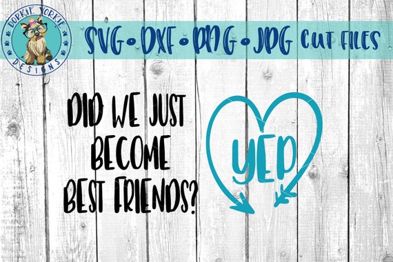 Download Did we just become Best Friends yep svg dxf png jpeg