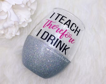 I Teach Therefore I Drink / Teacher Appreciation Gift / Teacher Gift / Gift for Teacher / Teacher Gifts / Personalized Teacher Gift / Wine