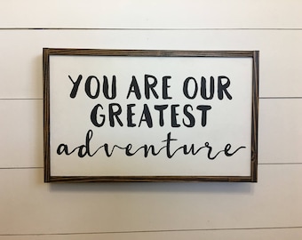 You Are Our Greatest Adventure