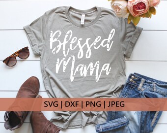 Blessed Mama Svg, Distressed Svg, Grunge Svg, Mom Life, DXF, PNG, SVG, files for, Silhouette, Cricut, Womens Shirt, Mothers Day, Christian