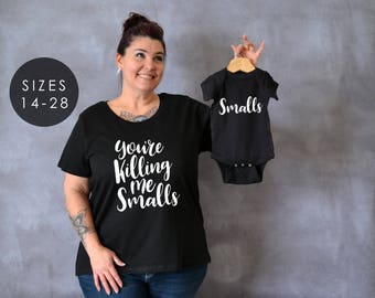 You're Killing Me Smalls Set, Mother's Day Gift, Gift for Wife, Mommy and Me, Family Shirts, Plus Size Clothing, Plus Size, License Approved