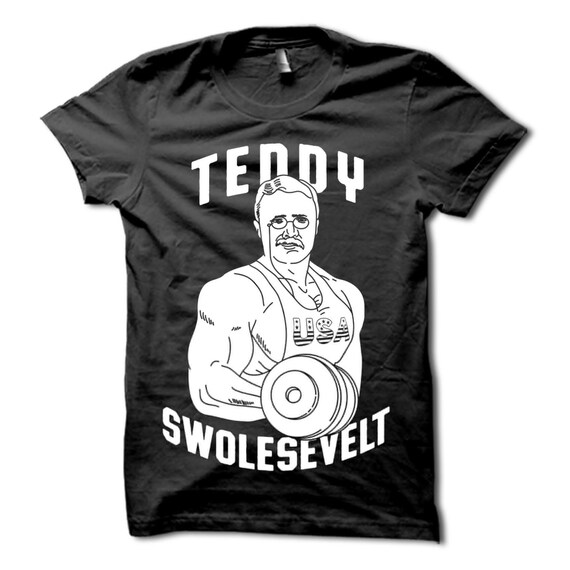 teddy swolesevelt shirt