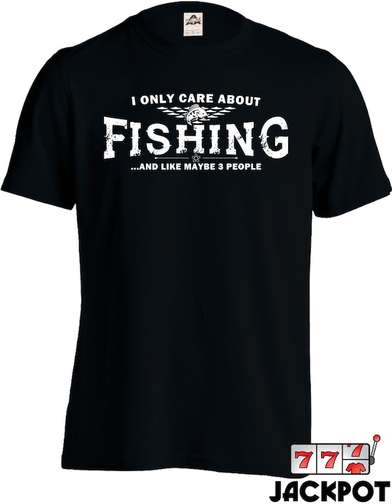 Funny Fishing Shirt I Only Care About Fishing T Shirt Gifts