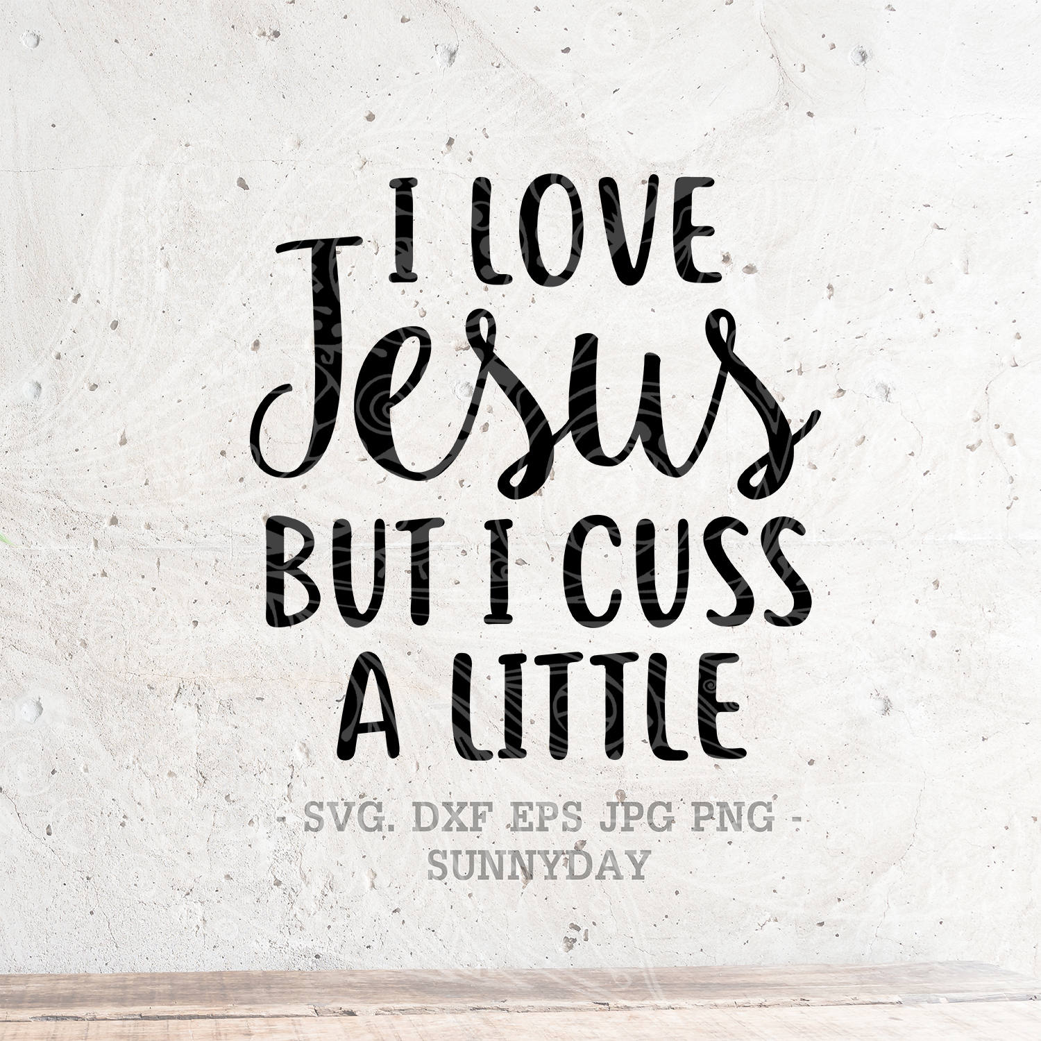 Download I Love Jesus But I Cuss A Little SVG File DXF Silhouette Print