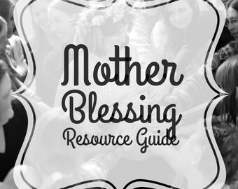 Mother Blessing Resource Kit for Facilitators (digital only, complete blessingway ceremony guide, tutorial, songs, outlines, and more)