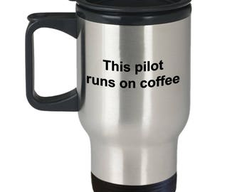 Coffee Loving Pilot Travel Mug This Pilot Runs On Coffee
