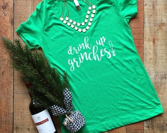 Drink Up Grinches - Christmas Shirt - Holiday Shirt