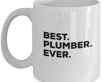 Best Plumber Ever, Plumber Coffee Mug, Plumber Gifts, Plumber Mugs, Gift For Plumber , Birthday Anniversary Gift, Christmas Present