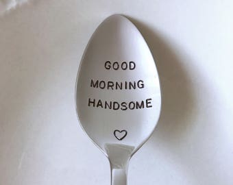 Good Morning Handsome-Hand Stamped Spoon-Valentines-Husband Gift-Best Selling Item-Boyfriend Gift-Customized Spoon-Personalized Spoon