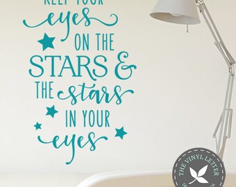Keep Your Eyes on the Stars | Vinyl Wall Decal Sticker