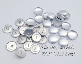 Size 36 - 50 Cover Buttons- WIRE backs, SIZE 36 (7/8 Inch - 2.22 cm), Wire/Loop Backs-Aluminum Buttons to Cover- QTY 50