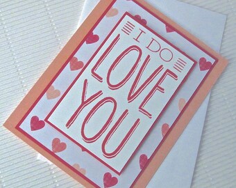 I do love you card handmade stamped love anniversary Valentine white peach red modern stationery greeting home
