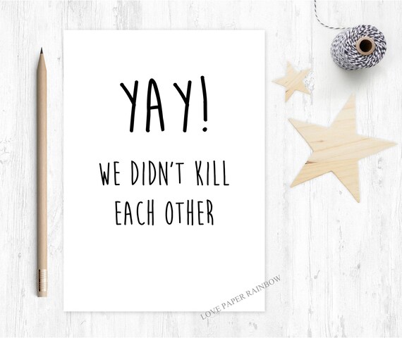 funny anniversary card, inappropriate anniversary card, yay we didn't kill each other, funny wedding anniversary card, 1st anniversary card