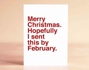Funny Christmas Card - Christmas Card - Funny Holiday Card - Merry Christmas. Hopefully I sent this by February.
