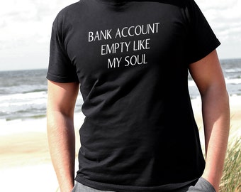Bank Account Empty Like My Soul Men’s Boys T-Shirt Funny Fitness Style