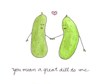 You Mean a Great Dill to Me Greeting Card