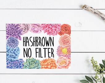 Unbreakable Kimmy Schmidt Hashbrown No Filter 5x7 Print - Kimmy Schmidt Art, Kimmy Schmidt Poster, Kimmy Schmidt Print, Kimmy Schmidt Poster