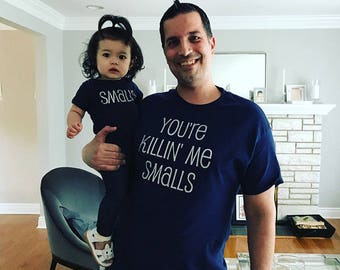 You're Killin Me Smalls,You're Killing Me Smalls,Baby Shower Gift,Mommy and Me Shirts,Daddy and Me Shirts,Matching Family Shirts