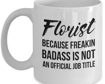 Florist Gift, Florist Mug, Gift For Florist, Gardening Mug, Gardening Gift, Plant Lover Gift, Garden Humor, Florist Present, Florist, Funny
