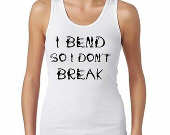 Yoga Tank, I Bend so I Dont Break, Yoga Tank Top, Yoga Shirt, Workout shirts, Workout Tank, Yoga Racerback Tank, Fitness Top