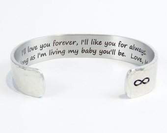 Daughter Gift ~ I'll love you forever, I'll like you for always. As long as I'm living my baby you'll be. Love, Mom ~ 1/2" cuff